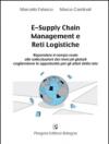 E-supply chain management e reti logistiche. Rispondere in tempo reale alle sollecitazioni dei mercati globali cogliendone le opportunità per gli attori della rete