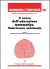 Il senso dell'educazione matematica. Valorizzare valutando