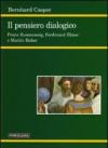 Il pensiero dialogico. Franz Rosenzweig, Ferdinand Ebner e Martin Buber