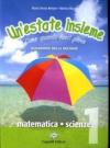 Un'estate insieme. Come quando fuori piove. Matematica-scienze. Per la Scuola media. 1.