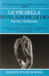 Vie della rivelazione di Dio. Parola e tradizione (Le)