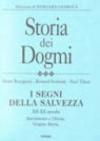 Storia dei dogmi. 3.I segni della salvezza XII-XX secolo