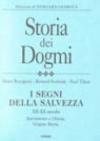 Storia dei dogmi. 3.I segni della salvezza XII-XX secolo