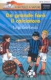 Da grande farò il calciatore (Il battello a vapore. Serie arancio)