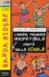 L'orrida, tremenda, irripetibile verità sulla scuola