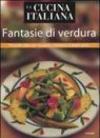 La cucina italiana. Fantasie di verdura