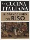 La cucina italiana. Il grande libro del riso