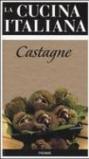 La cucina italiana. Castagne