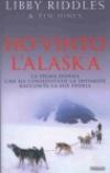 Ho vinto l'Alaska. La prima donna che ha conquistato la Iditarod racconta la sua storia