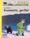 Buonanotte, gorilla! Ediz. illustrata