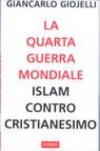 La quarta guerra mondiale. Islam contro cristianesimo