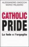 Catholic Pride. La fede e l'orgoglio