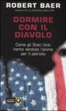 Dormire con il diavolo. Come gli Stati Uniti hanno venduto l'anima per il petrolio
