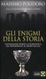 Gli enigmi della storia. Un'indagine storica e scientifica da Stonehenge al Santo Graal