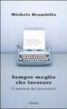 Sempre meglio che lavorare. Il mestiere del giornalista