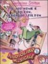 Il mio nome è Stilton, Geronimo Stilton. Con CD Audio