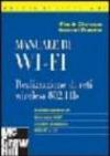 Manuale di Wi-Fi. Realizzazione di reti wireless 802.11b