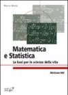 Matematica e statistica. Le basi per le scienze della vita
