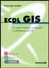 ECDL GIS. La rappresentazione cartografica e i fondamenti del GIS