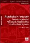 Regolazione e mercato. L'esperienza dei settori dell'energia, agroalimentare, del trasporto pubblico locale e della tutela del risparmio. Szione guridica