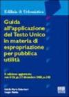 Guida all'applicazione del Testo Unico in materia di espropriazione per pubblica utilità