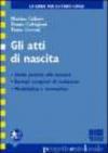 Gli atti di nascita. Guida pratica alla stesura. Esempi completi di redazione. Modulistica e normativa