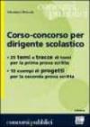 Corso-concorso per dirigente scolastico. 25 temi e tracce di temi per la prima prova scritta; 10 esempi di progetti per la seconda prova scritta