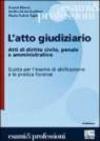 L'atto giudiziario. Atti di diritto civile, penale e amministrativo. Guida per l'esame di abilitazione e la pratica forense