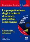 La progettazione degli impianti di scarico per edifici residenziali. Con CD-ROM