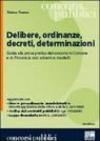 Delibere, ordinanze, decreti, determinazioni. Guida alla prova pratica del concorso in Comune e in Provincia con schemi e modelli