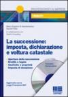 La successione: imposta, dichiarazione e voltura catastale. Con CD-ROM
