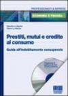 Prestiti, mutui e credito al consumo. Guida all'indebitamento consapevole. Con CD-ROM