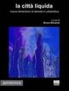 La città liquida. Nuove dimensioni di densità urbanistica