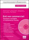 Enti non commerciali. Gestione contabile e trattamento fiscale. Con CD-ROM