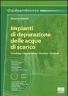 Impianti di depurazione delle acque di scarico. Tecnologie, manutenzione, sicurezza, gestione. Con DVD