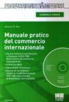 Manuale pratico del commercio internazionale. Con CD-ROM