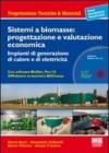 Sistemi a biomasse: progettazione e valutazione economica. Impianti di generazione di calore e di elettricità. Con CD-ROM