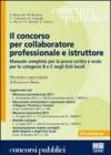 Il concorso per collaboratore professionale e istruttore. Manuale completo per la prova scritta e orale per le categorie B e C negli Enti locali