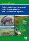 Stima dei danni provocati dalla fauna selvatica alle coltivazioni agrarie. Con CD-ROM