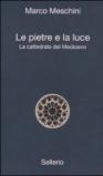 Le pietre e la luce. La cattedrale del Medioevo