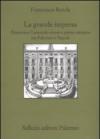 La grande impresa. Domenico Caracciolo viceré e primo ministro tra palermo e Napoli