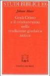 Gesù Cristo e il cristianesimo nella tradizione giudaica antica