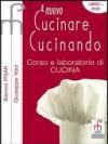 Il nuovo cucinare cucinando. Corso e laboratorio di cucina. Per gli Ist. professionali alberghieri