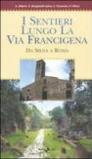 I sentieri lungo la via Francigena. Da Siena a Roma