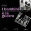 I bambini e la guerra. Immagini e riflessioni sul secondo conflitto mondiale e sulle guerre di oggi. Ediz. italiana e inglese