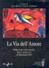 La via dell'amore. Riflessioni sull'enciclica «Deus caritas est» di Benedetto XVI