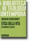 Etica della vita. Un compendio teologico