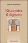 Riscoprire il digiuno