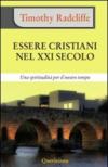 Essere cristiani nel XXI secolo. Una spiritualità per il nostro tempo