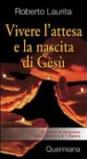 Vivere l'attesa e la nascita di Gesù. Sussidio di preghiera per l'Avvento e il Natale